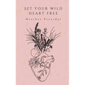 Set Your Wild Heart Free