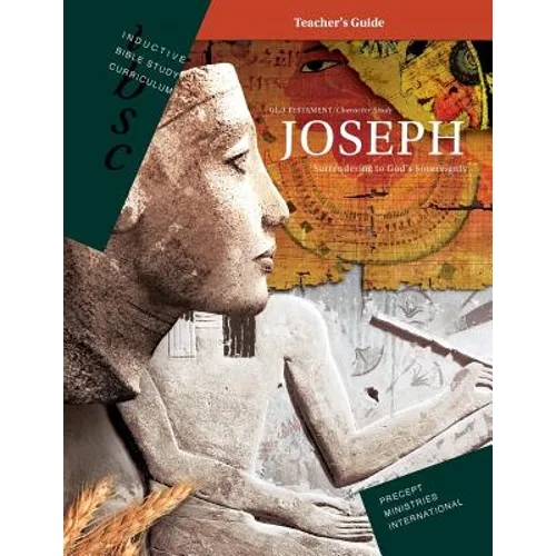 Joseph - Surrendering to God's Sovereignty (Inductive Bible Study Curriculum Teacher's Guide)