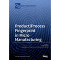 Product/Process Fingerprint in Micro Manufacturing