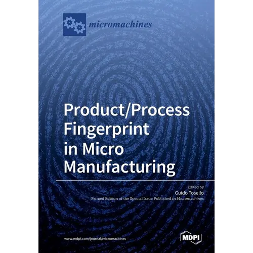 Product/Process Fingerprint in Micro Manufacturing
