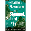 The Battles and Adventures of Sigmund, Sigurd and Frithiof - Three of Norse Mythologies Biggest Heroes