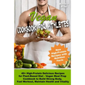 Vegan Cookbook for Athletes 40+ High-Protein Delicious Recipes for Plant-Based Diet - Vegan Meal Prep Cookbook to Build Strong Body, Fuel Workout, Mai