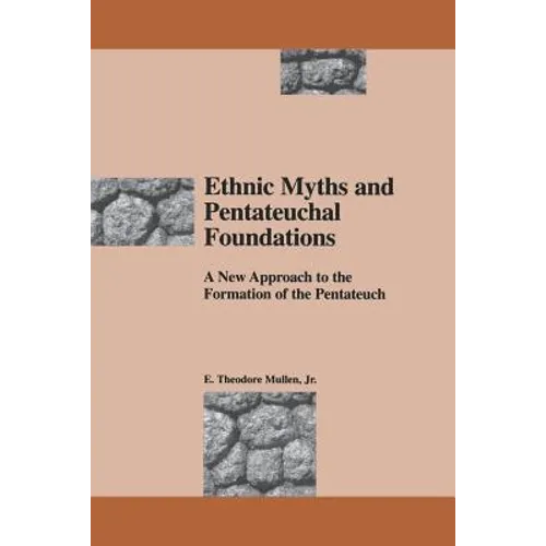 Ethnic Myths and Pentateuchal Foundations: A New Approach to the Formation of the Pentateuch