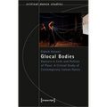 Glocal Bodies: Dancers in Exile and Politics of Place: A Critical Study of Contemporary Iranian Dance