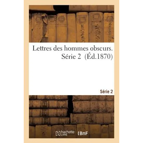 Lettres Des Hommes Obscurs. Série 2
