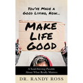Make Life Good: A Soul-Stirring Parable about What Really Matters