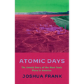 Atomic Days: The Untold Story of the Most Toxic Place in America