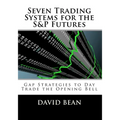 Seven Trading Systems for the S&P Futures: Gap Strategies to Day Trade the Opening Bell