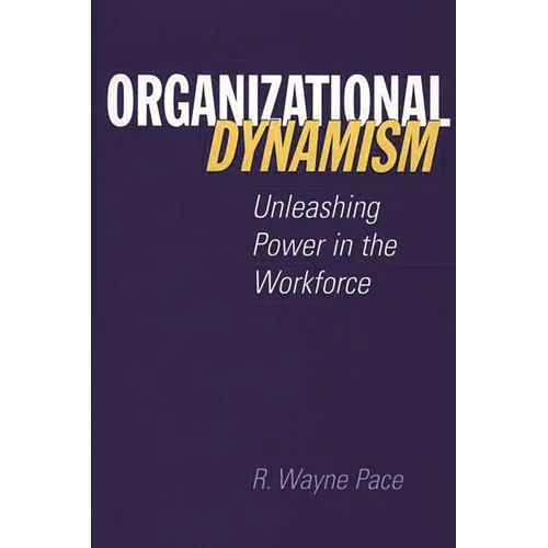 Organizational Dynamism: Unleashing Power in the Workforce