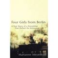 Four Girls from Berlin: A True Story of a Friendship That Defied the Holocaust