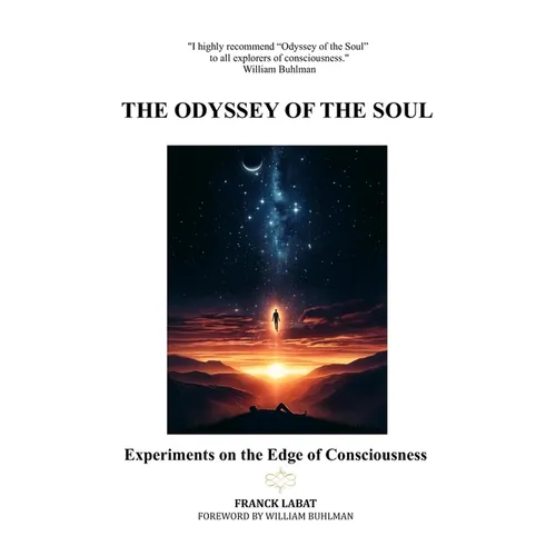The Odyssey of the Soul: Experiments on the Edge of Consciousness
