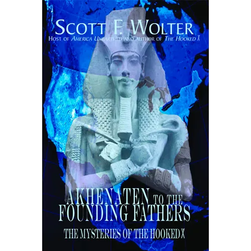 Akhenaten to the Founding Fathers: The Mysteries of the Hooked X