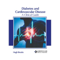 Diabetes and Cardiovascular Disease: A Clinical Guide