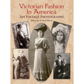 Victorian Fashion in America: 264 Vintage Photographs