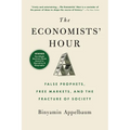 The Economists' Hour: False Prophets, Free Markets, and the Fracture of Society