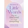 The Power of Little Words: How One Kind Word Can Change Everything