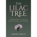 The Lilac Tree: A Rabbi's Reflections on Love, Courage, and History