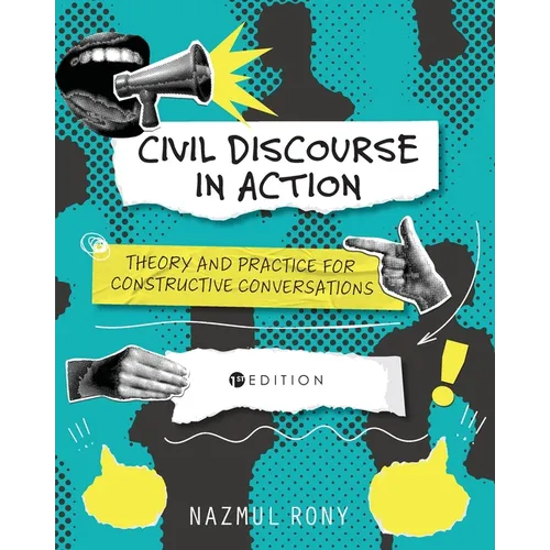 Civil Discourse in Action: Theory and Practice for Constructive Conversations
