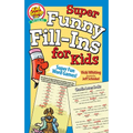 Super Funny Fill-Ins for Kids