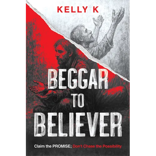 Beggar to Believer: Claim the Promise; Don't Chase the Possibility