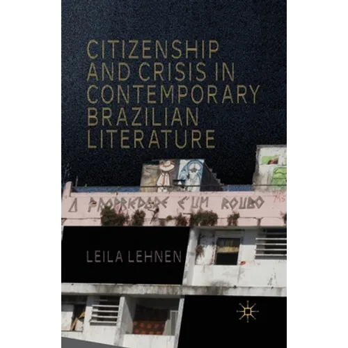 Citizenship and Crisis in Contemporary Brazilian Literature
