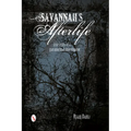 Savannah's Afterlife: True Tales of a Paranormal Investigator: True Tales of a Paranormal Investigator