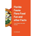 Florida Fauna Flora Food Fun and other Facts: Tons of facts of the state You love
