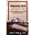 Foundational Truths: Christian Teachings on Bible, Salvation, Discipleship, and Church