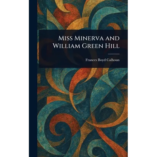 Miss Minerva and William Green Hill