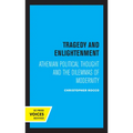 Tragedy and Enlightenment: Athenian Political Thought and the Dilemmas of Modernity Volume 4