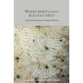 Where Spirituality & Justice Meet: Spiritual Formation & Integral Mission