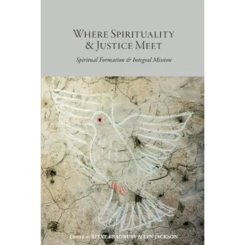 Where Spirituality & Justice Meet: Spiritual Formation & Integral Mission
