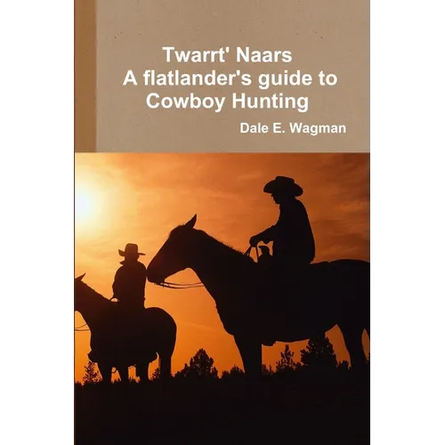 Twart Nars - A flatlander's guide to Cowboy Hunting