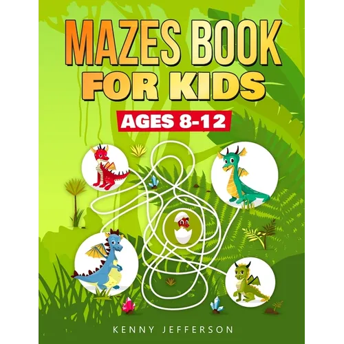 Maze Books for Kids Ages 8-12: A Fun and Amazing Maze Puzzles Book for Kids Designed especially for kids ages 6-8, 8-12