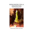 Reencuentro con la arquitectura: Hitos vivenciales 2023