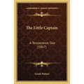 The Little Captain: A Temperance Tale (1867)