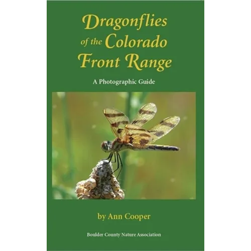 Dragonflies of the Colorado Front Range: A Photographic Guide