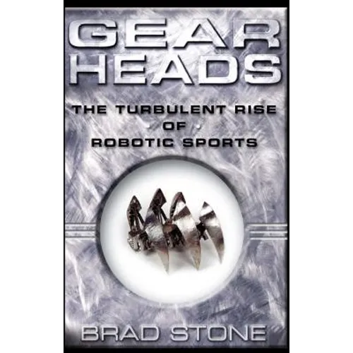 Gearheads: The Turbulent Rise of Robotic Sports (Original)
