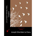 J. S. Le Fanu's Ghostly Tales, Complete