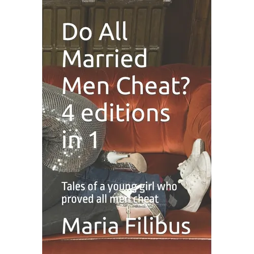Do All Married Men Cheat? 4 editions in 1: Tales of a young girl who proved all men cheat