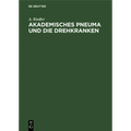 Akademisches Pneuma Und Die Drehkranken