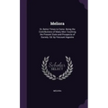 Meliora: Or, Better Times to Come. Being the Contributions of Many Men Touching the Present State and Prospects of Society. Ed. by Viscount Ingestre