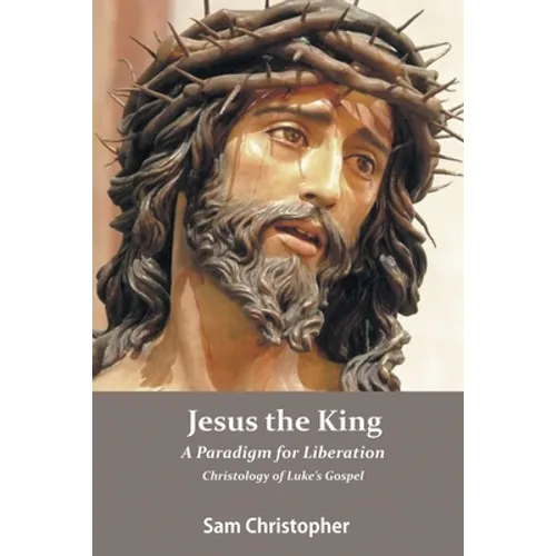 Jesus the King: A Paradigm for Liberation, Christology of Luke's Gospel