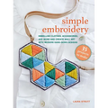 Simple Embroidery: 35 Projects to Make: Embellish Clothes, Accessories, and More and Create Wall Art with Modern Hand-Sewn Designs