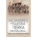 Hombres de Nuestra Tierra...: Entre Fusiles y Amores