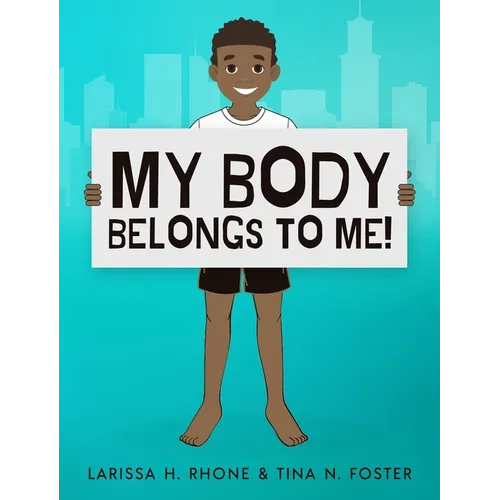 My Body Belongs To Me!: A book about body ownership, healthy boundaries and communication.