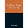 Ancient Eugenics, The Arnold Prize Essay For 1913