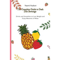 The Complete Guide to Dash Diet Beverages: Drinks and Smoothies to Lose Weight and Enjoy Moments of Relax