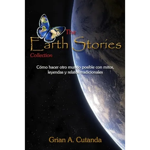 The Earth Stories Collection: Cómo hacer otro mundo posible con mitos, leyendas y relatos tradicionales