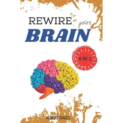 Rewire your Brain: 4 books in 1. Vagus Nerve + Cognitive Behavioral Therapy for Anxiety + Overthinking + Strategies to Overcome Stress